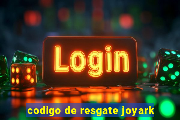 codigo de resgate joyark